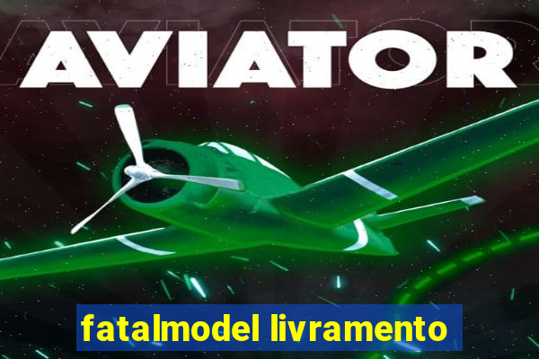 fatalmodel livramento